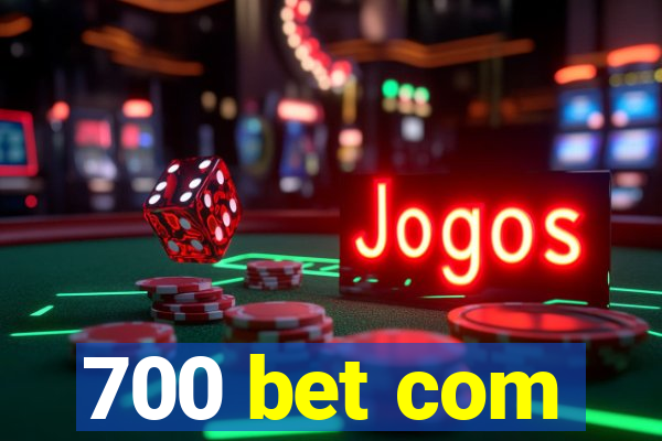 700 bet com